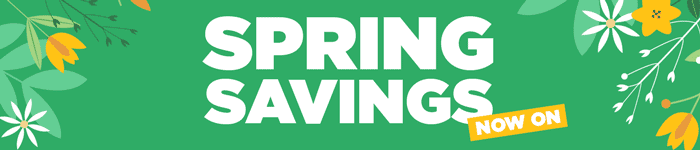 Spring savings now on